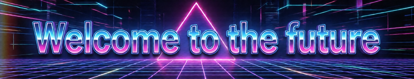 Welcome to the Future